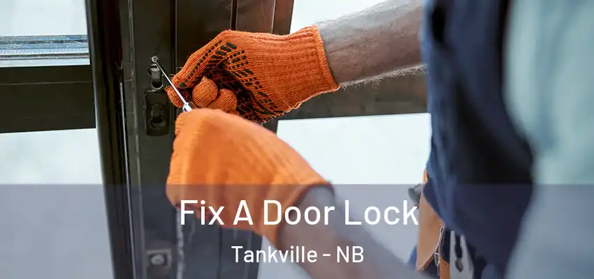 Fix A Door Lock Tankville - NB