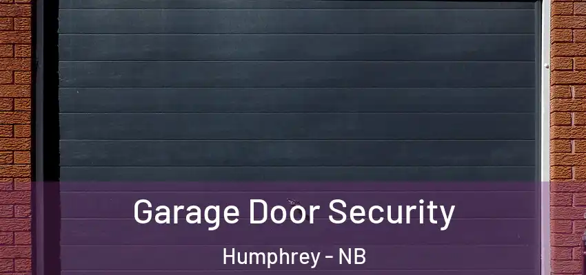 Garage Door Security Humphrey - NB