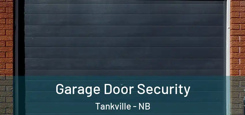 Garage Door Security Tankville - NB