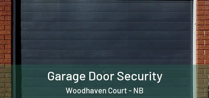 Garage Door Security Woodhaven Court - NB