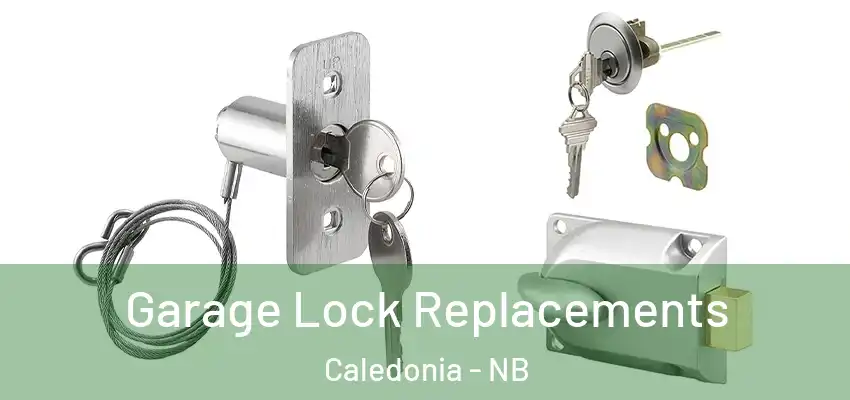 Garage Lock Replacements Caledonia - NB