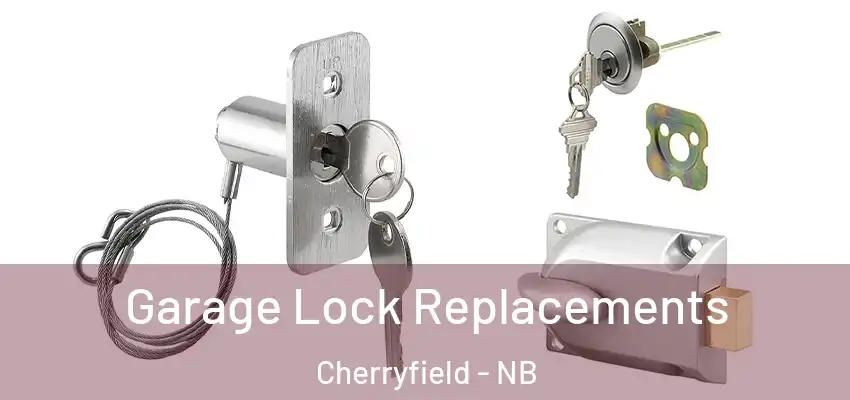 Garage Lock Replacements Cherryfield - NB