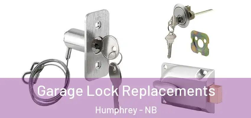 Garage Lock Replacements Humphrey - NB