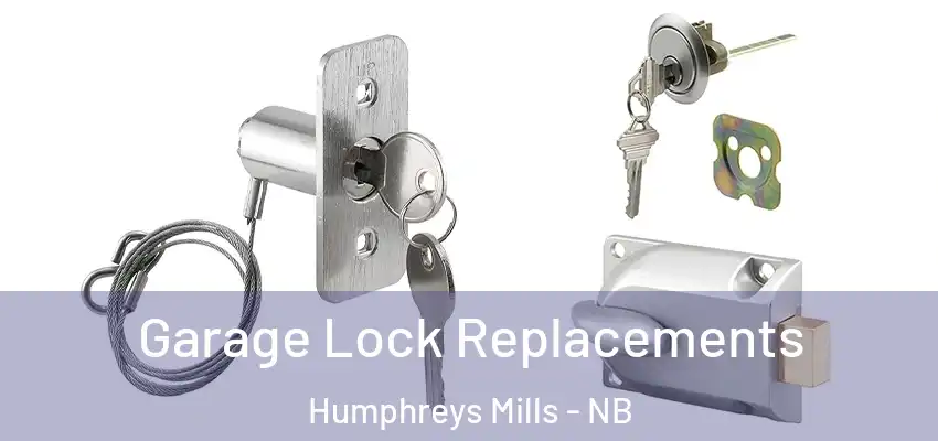 Garage Lock Replacements Humphreys Mills - NB