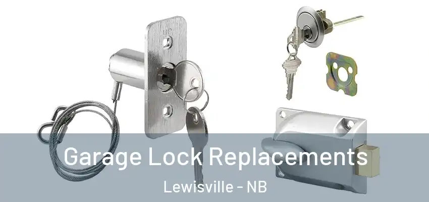 Garage Lock Replacements Lewisville - NB