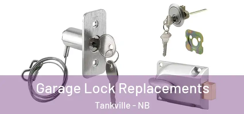 Garage Lock Replacements Tankville - NB