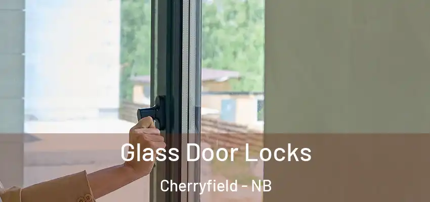 Glass Door Locks Cherryfield - NB