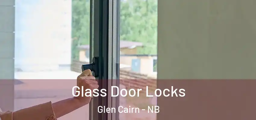 Glass Door Locks Glen Cairn - NB