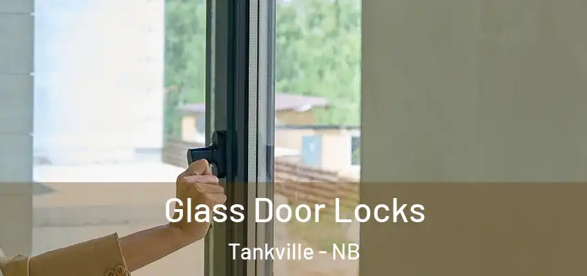 Glass Door Locks Tankville - NB