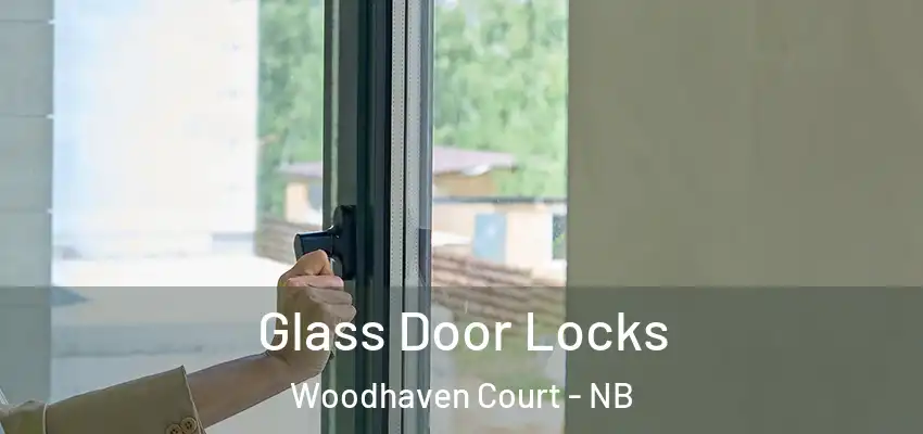 Glass Door Locks Woodhaven Court - NB