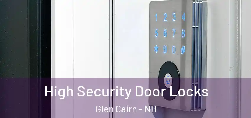 High Security Door Locks Glen Cairn - NB