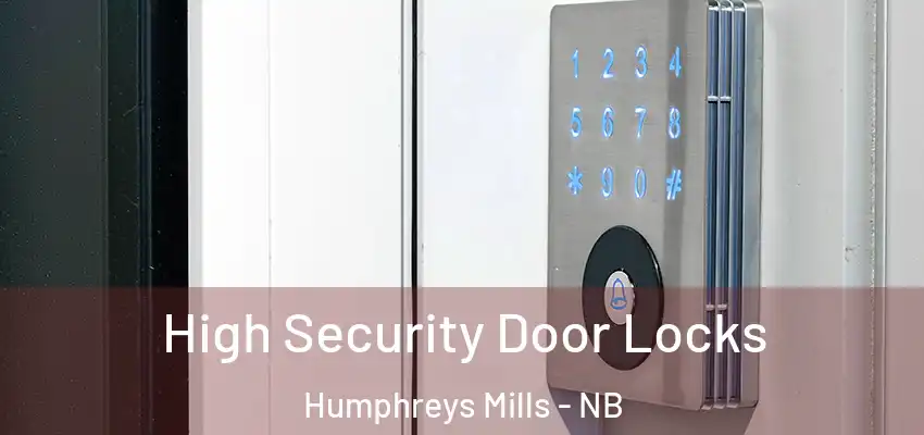 High Security Door Locks Humphreys Mills - NB