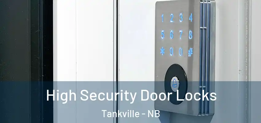 High Security Door Locks Tankville - NB