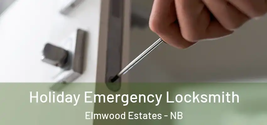 Holiday Emergency Locksmith Elmwood Estates - NB