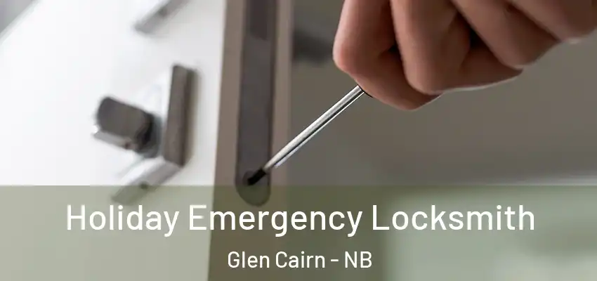 Holiday Emergency Locksmith Glen Cairn - NB