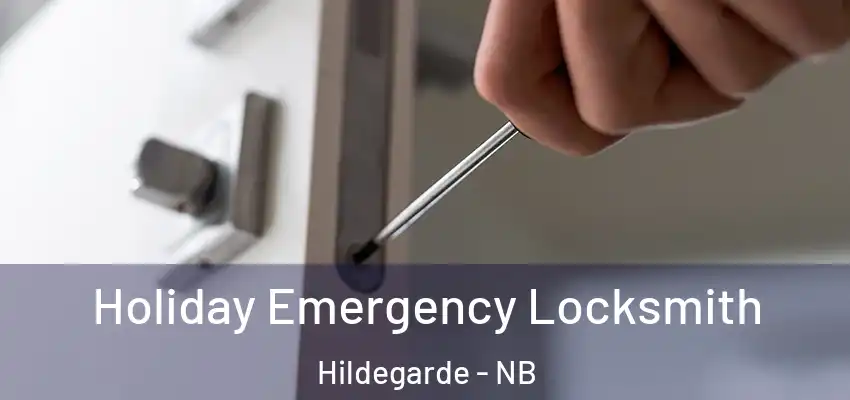Holiday Emergency Locksmith Hildegarde - NB