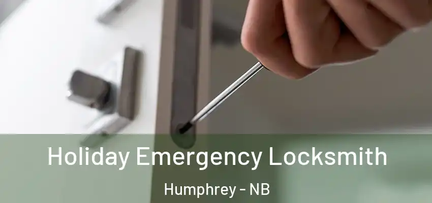 Holiday Emergency Locksmith Humphrey - NB