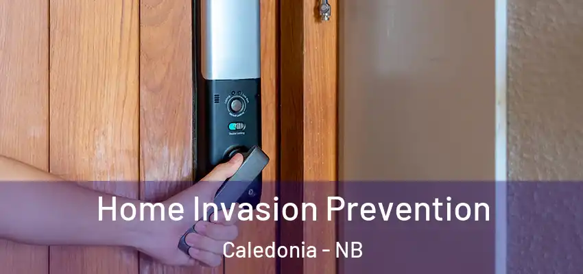 Home Invasion Prevention Caledonia - NB