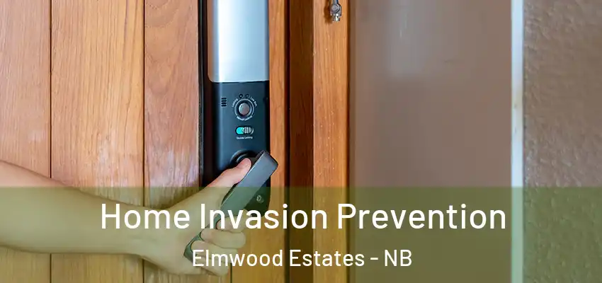 Home Invasion Prevention Elmwood Estates - NB