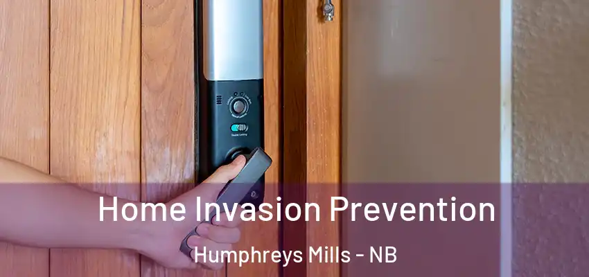 Home Invasion Prevention Humphreys Mills - NB