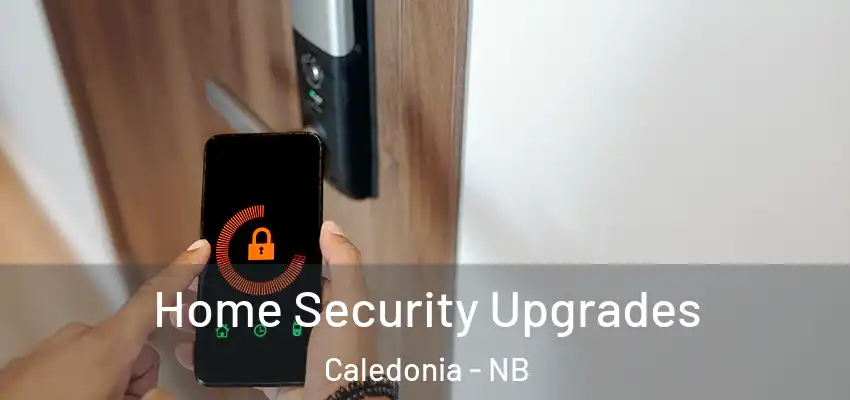 Home Security Upgrades Caledonia - NB