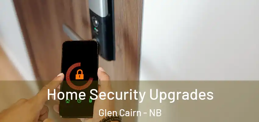 Home Security Upgrades Glen Cairn - NB