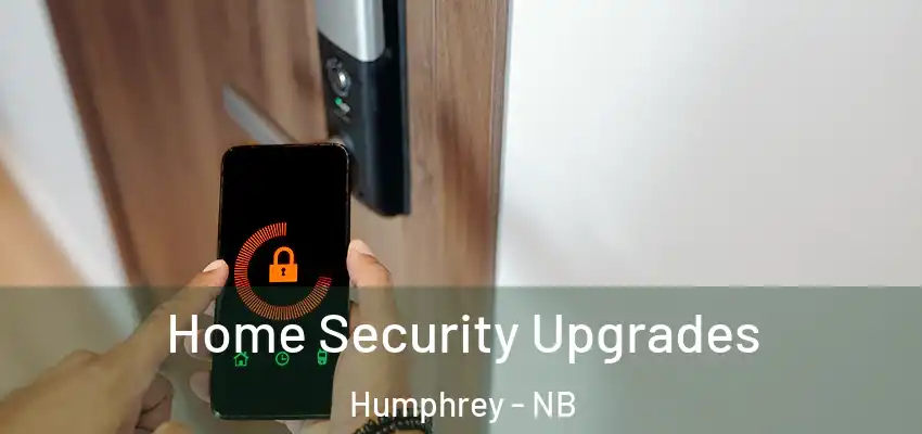 Home Security Upgrades Humphrey - NB