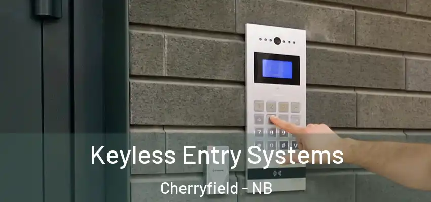 Keyless Entry Systems Cherryfield - NB