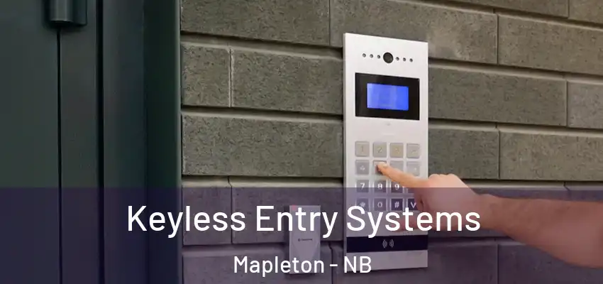  Keyless Entry Systems Mapleton - NB