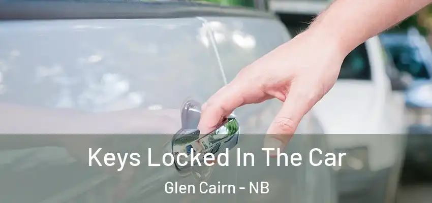 Keys Locked In The Car Glen Cairn - NB