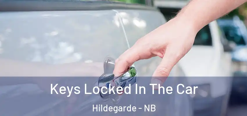 Keys Locked In The Car Hildegarde - NB