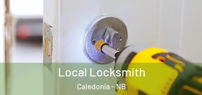 Local Locksmith Caledonia - NB