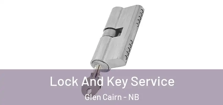 Lock And Key Service Glen Cairn - NB