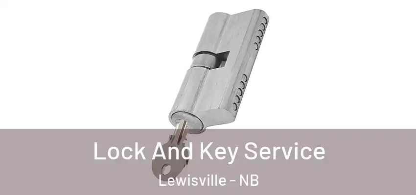 Lock And Key Service Lewisville - NB