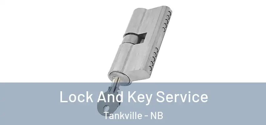 Lock And Key Service Tankville - NB