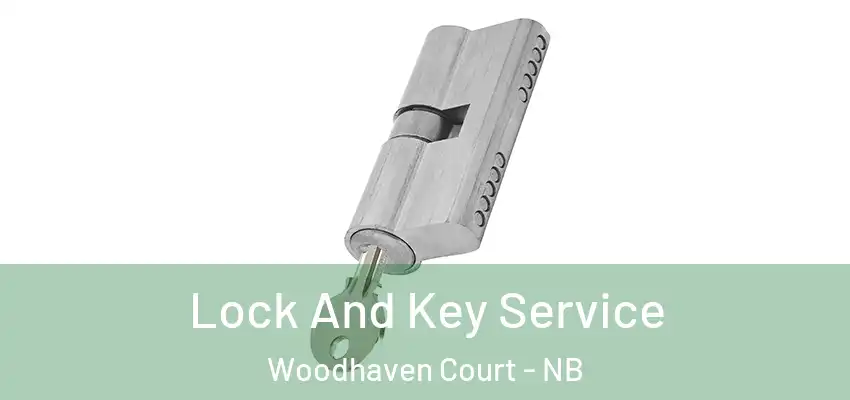 Lock And Key Service Woodhaven Court - NB