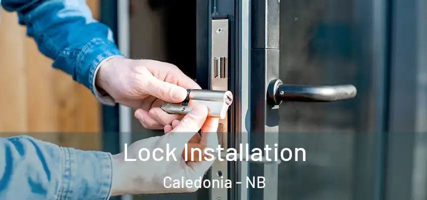 Lock Installation Caledonia - NB