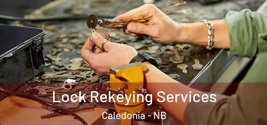 Lock Rekeying Services Caledonia - NB