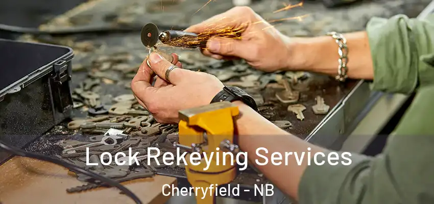 Lock Rekeying Services Cherryfield - NB