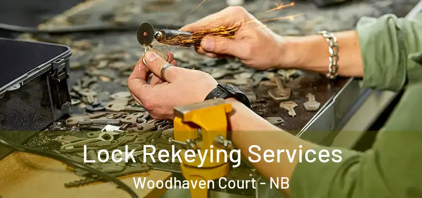 Lock Rekeying Services Woodhaven Court - NB
