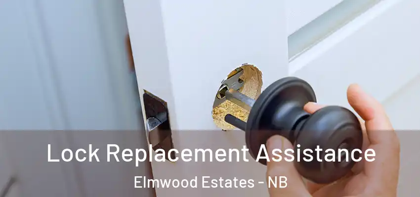 Lock Replacement Assistance Elmwood Estates - NB