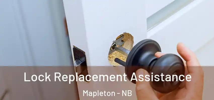  Lock Replacement Assistance Mapleton - NB