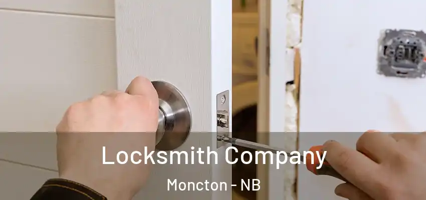  Locksmith Company Moncton - NB