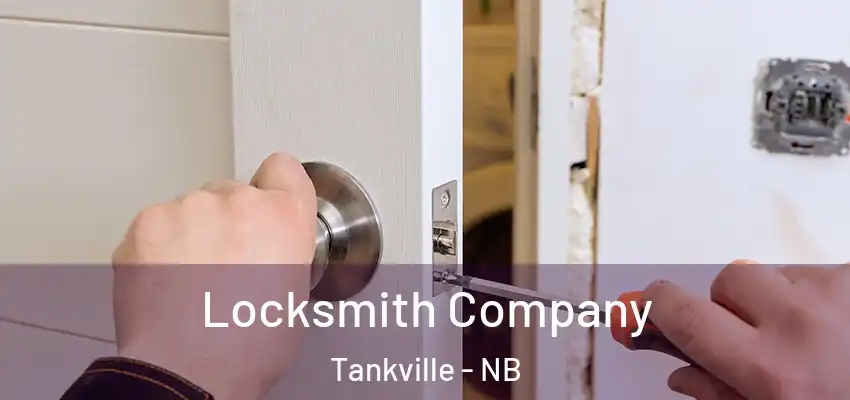 Locksmith Company Tankville - NB
