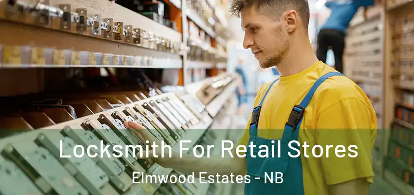 Locksmith For Retail Stores Elmwood Estates - NB
