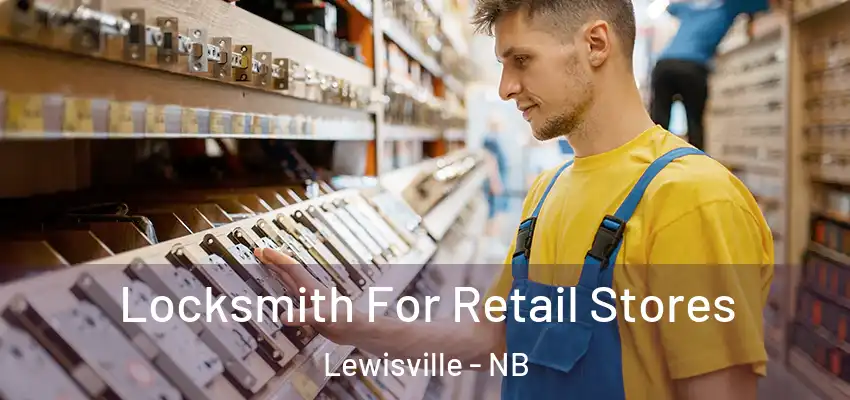 Locksmith For Retail Stores Lewisville - NB