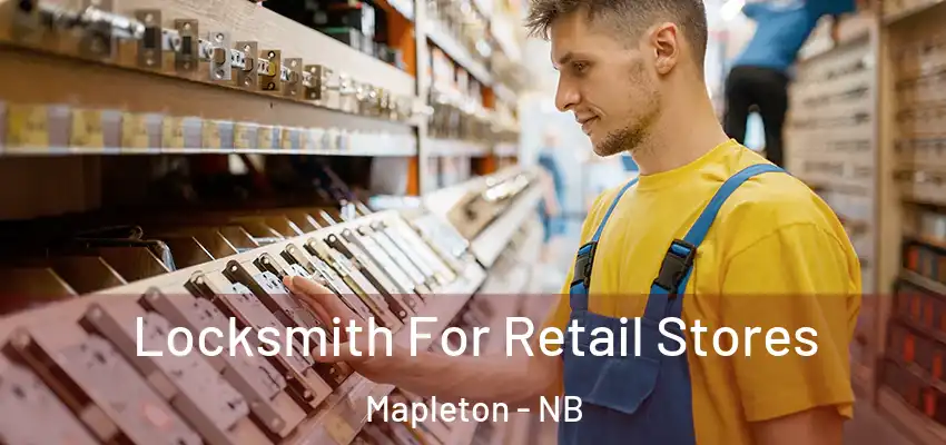  Locksmith For Retail Stores Mapleton - NB