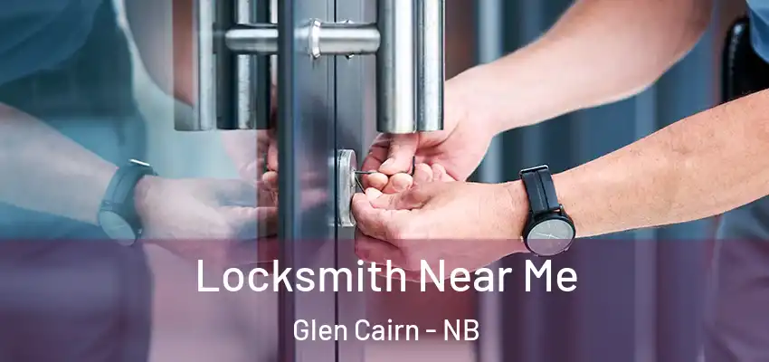 Locksmith Near Me Glen Cairn - NB