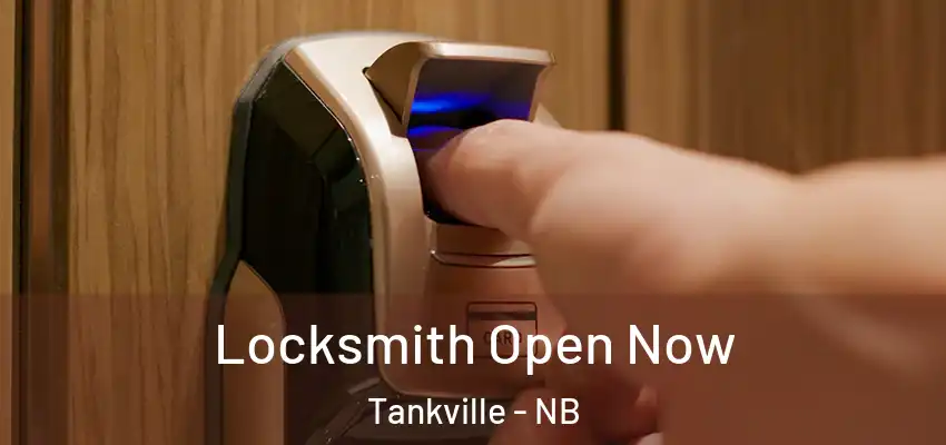  Locksmith Open Now Tankville - NB
