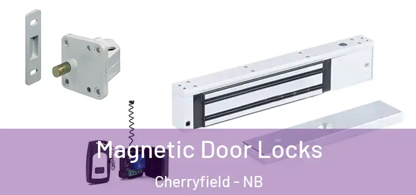 Magnetic Door Locks Cherryfield - NB